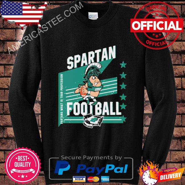 Spartan football michigan state football spartans what is your profession shirt