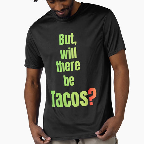 **But, Will There Be Tacos? Funny Taco Lover by Searching ideas T-Shirts, Hoodie, Sweatshirt | BlankRebels.com (Image 1)