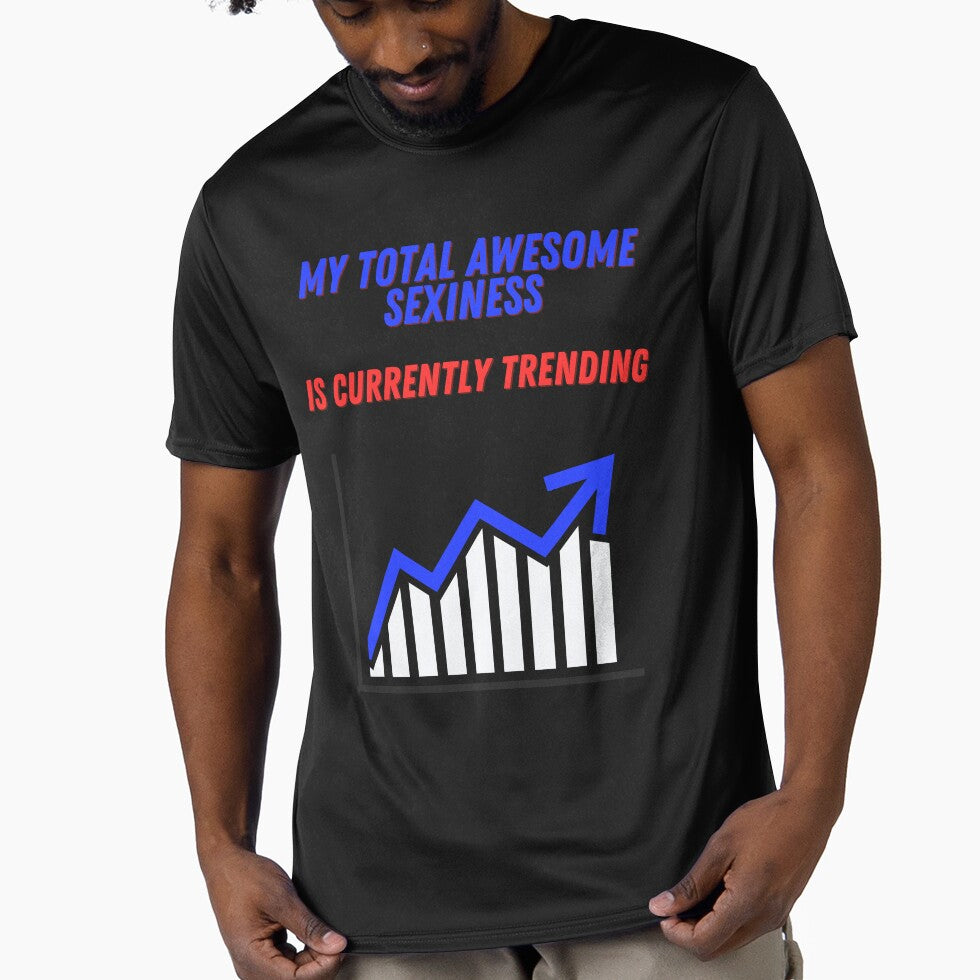 MY TOTAL AWESOME SEXINESS IS CURRENTLY TRENDING by Twisted-Teeze T-Shirts, Hoodie, Sweatshirt | BlankRebels.com (Image 1)