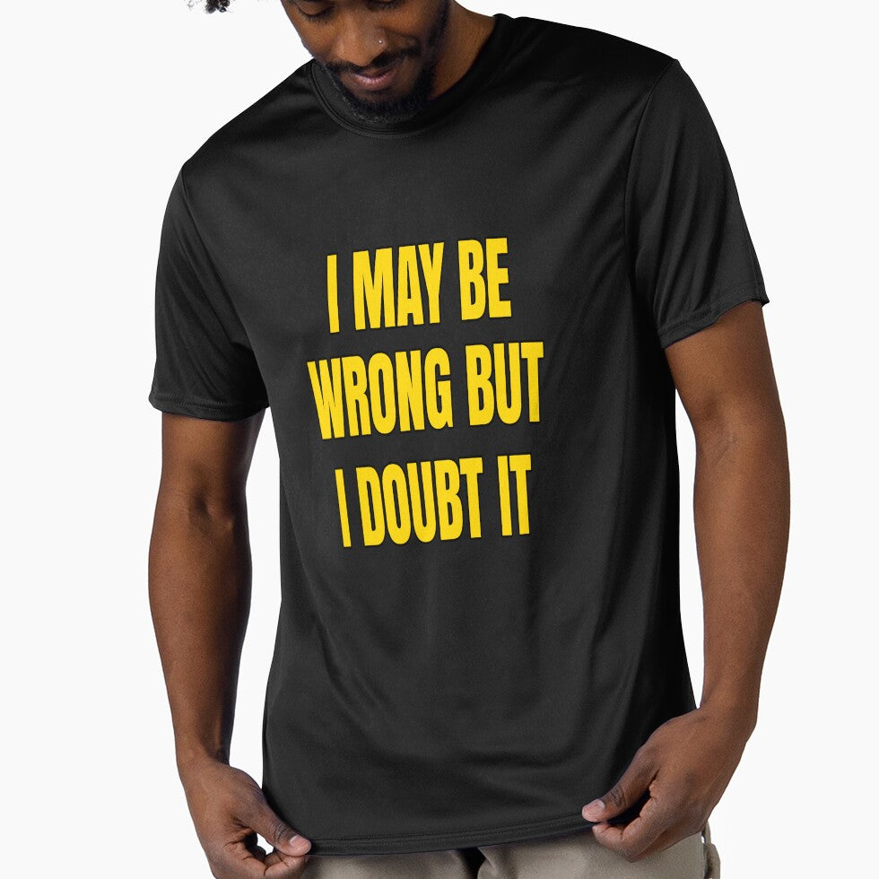 Funny Sarcastic Saying I May Be Wrong But I Doubt It by fantasticdesign T-Shirts, Hoodie, Sweatshirt (Image 1)