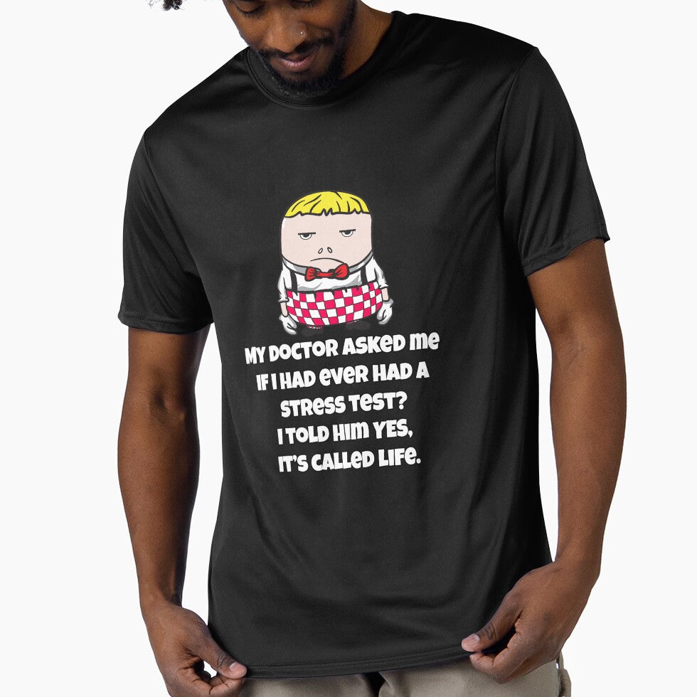 Funny Sarcastic Humor My Doctor Asked Me If I Had Ever Had A Stress Test by fantasticdesign T-Shirts, Hoodie,... (Image 1)