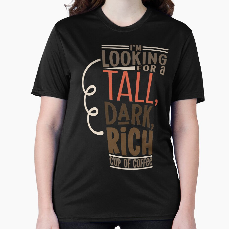I'm looking for a tall, dark, rich cup of coffee by WOW TeesAndThings T-Shirts, Hoodie, Sweatshirt (Image 2)