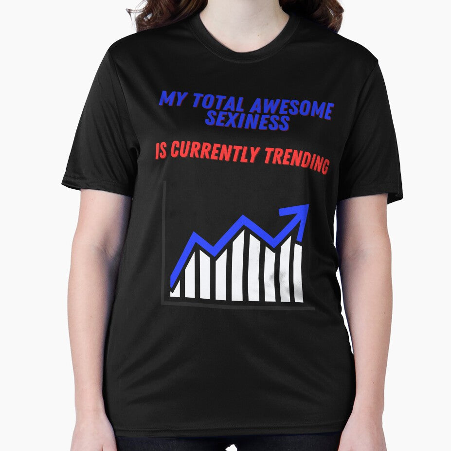 MY TOTAL AWESOME SEXINESS IS CURRENTLY TRENDING by Twisted-Teeze T-Shirts, Hoodie, Sweatshirt | BlankRebels.com (Image 2)
