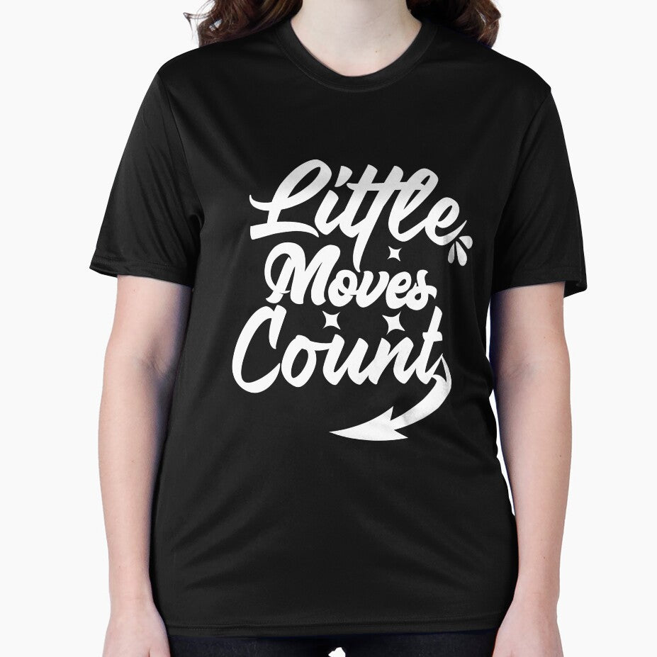 Little Moves Count – White Typography Motivational Shirt by officialrizvi