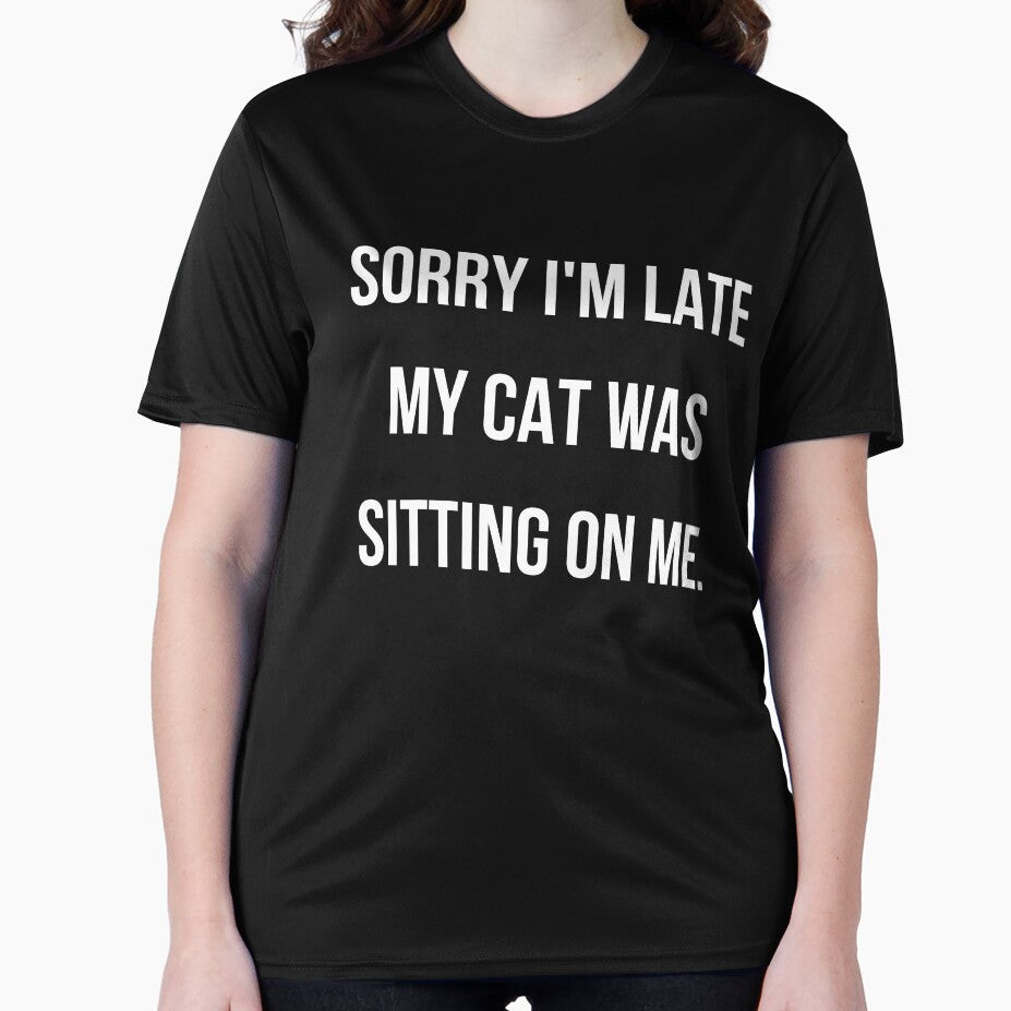 Sorry i'm late my cat was sitting on me - cat mom by kaylasbtq