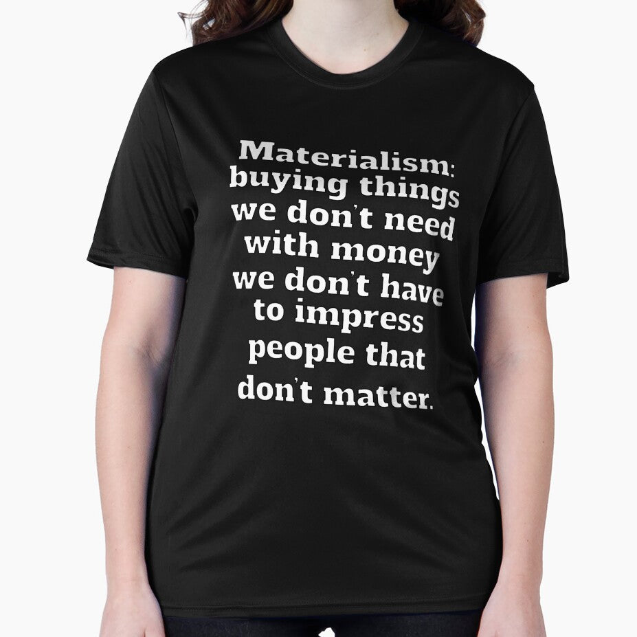 Funny Sarcastic Humor Materialism: Buying Things We Don’t Need by fantasticdesign T-Shirts, Hoodie, Sweatshirt (Image 2)