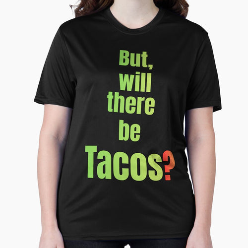 **But, Will There Be Tacos? Funny Taco Lover by Searching ideas T-Shirts, Hoodie, Sweatshirt | BlankRebels.com (Image 2)