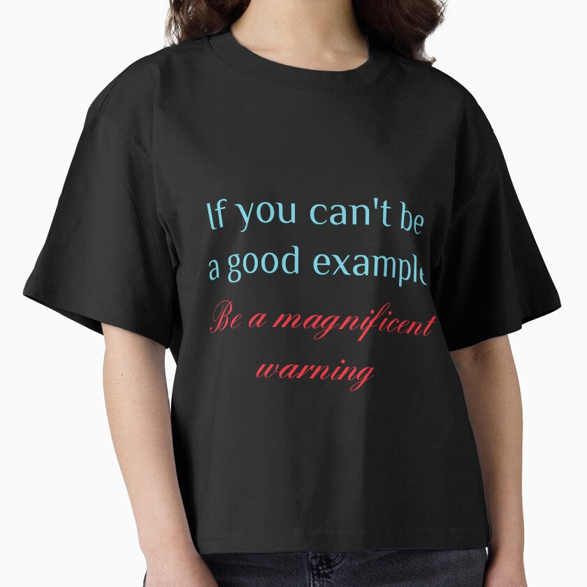 If you can't be a good example be a magnificent warning by Skyeleigh and Spideough T-Shirts, Hoodie, Sweatshirt (Image 1)