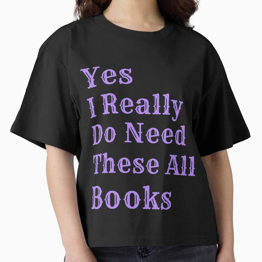Copy of Yes I Really Need All These Books by Wiss2Arts T-Shirts, Hoodie, Sweatshirt | BlankRebels.com (Image 1)