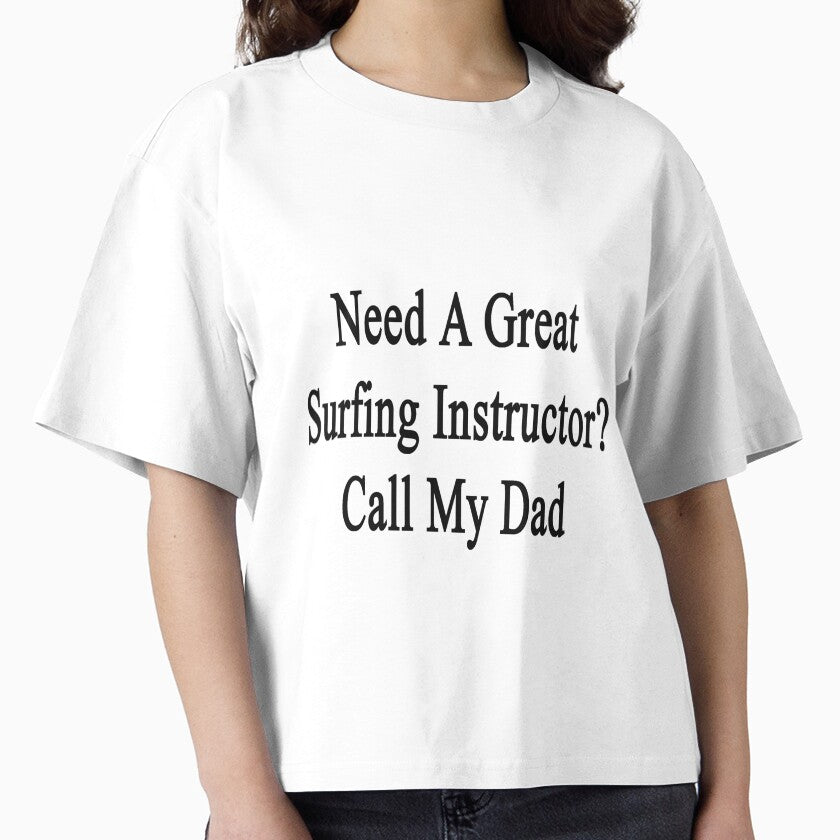 Need A Great Surfing Instructor? Call My Dad by supernova23 T-Shirts, Hoodie, Sweatshirt | BlankRebels.com (Image 1)