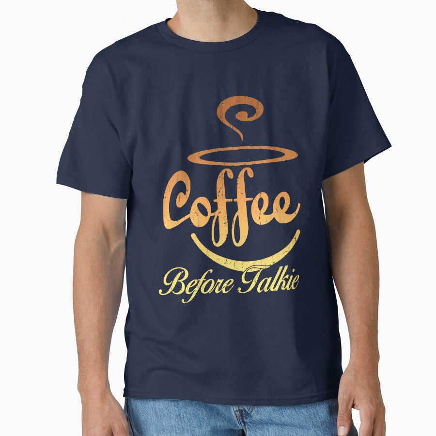 Funny Coffee Saying, Coffee Before Talkie, Coffee Lover, Coffee Addict by Deano's Designs T-Shirts, Hoodie,... (Image 1)