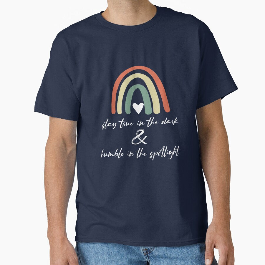 stay true in the dark & humble in the spotlight - gift of the day by BeInStore (BIS) T-Shirts, Hoodie, Sweatshirt (Image 1)