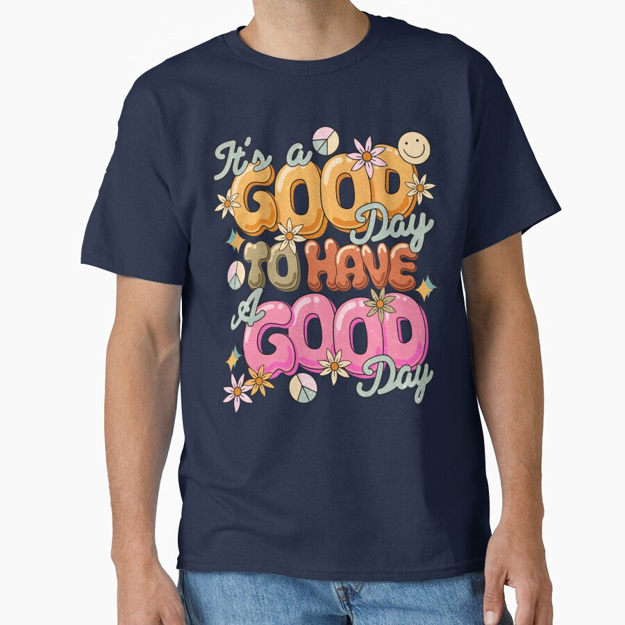 It's a good day to have a good day by Acim0 T-Shirts, Hoodie, Sweatshirt | BlankRebels.com (Image 1)