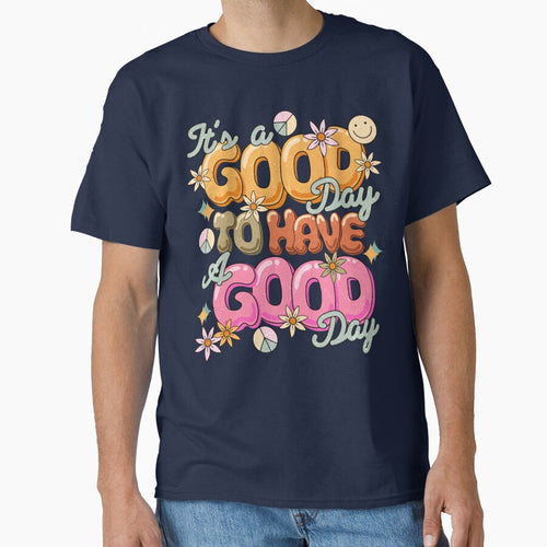It's a good day to have a good day by Acim0 T-Shirts, Hoodie, Sweatshirt | BlankRebels.com (Image 1)