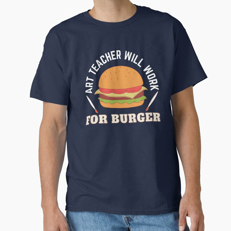Art Teacher Will Work For Burger by 24FAHSION T-Shirts, Hoodie, Sweatshirt | BlankRebels.com (Image 1)