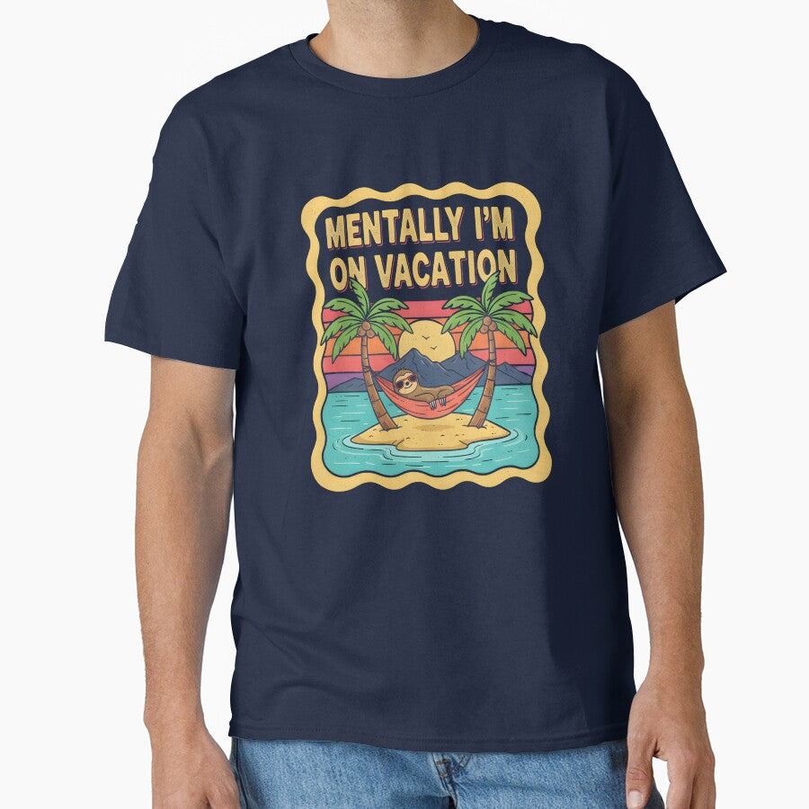 Mentally I'm on Vacation - Funny Office Work Humor & Low Motivation by Zeil T-Shirts, Hoodie, Sweatshirt (Image 1)