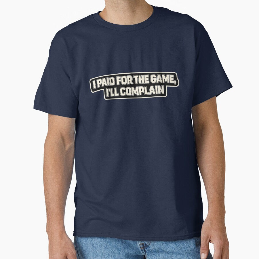 I paid for the game, ill complain - Funny gamer quote by TiltedPlayer T-Shirts, Hoodie, Sweatshirt (Image 1)