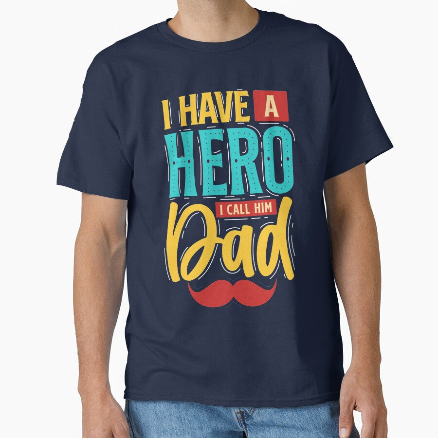 I have a hero. I call him Dad by ajamshed T-Shirts, Hoodie, Sweatshirt | BlankRebels.com (Image 1)