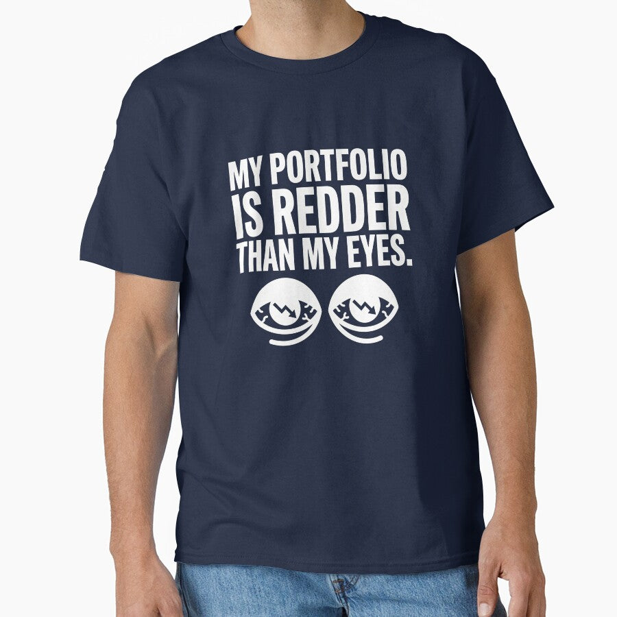 My Portfolio Is Redder Than My Eyes - Funny Crypto Stress by TextCrew T-Shirts, Hoodie, Sweatshirt (Image 1)