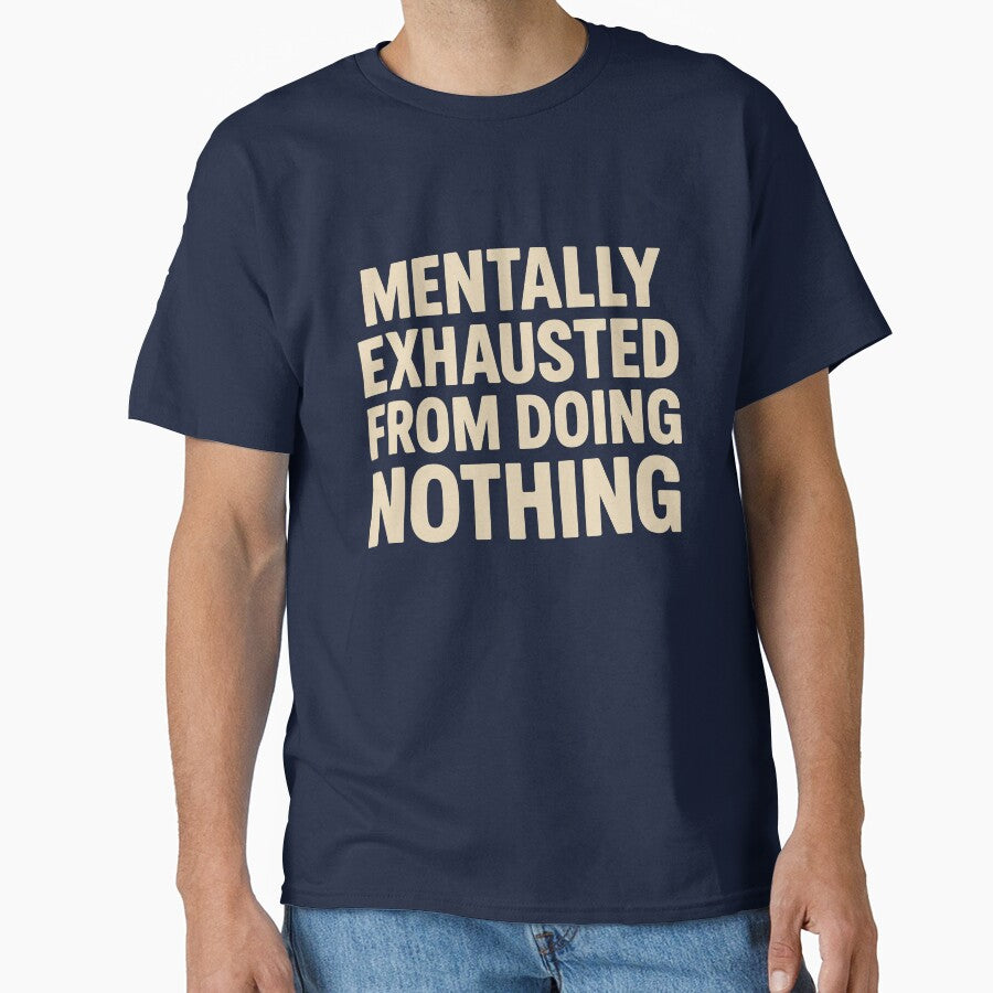 Mentally Exhausted From Doing Nothing – Funny Relatable Burnout Design by Rotten Potatos T-Shirts, Hoodie,... (Image 1)
