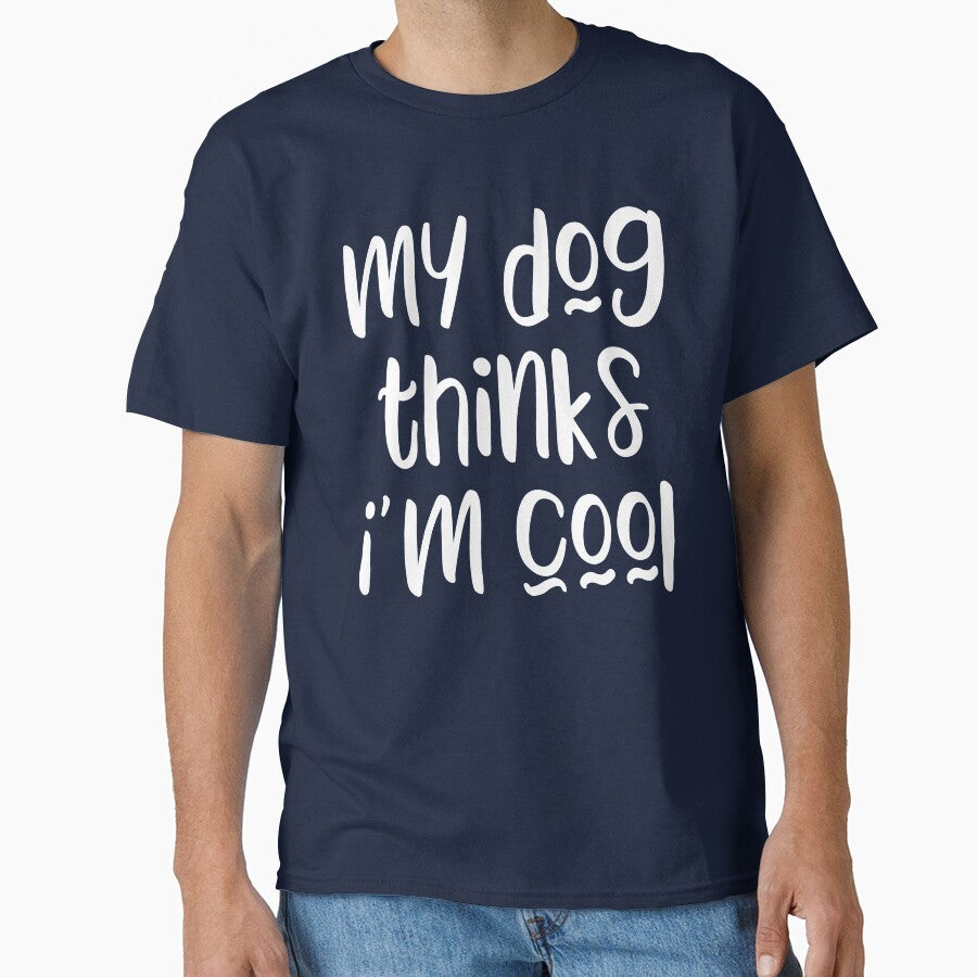 My dog thinks I'm cool - funny dog owner slogan by kapotka T-Shirts, Hoodie, Sweatshirt | BlankRebels.com (Image 1)