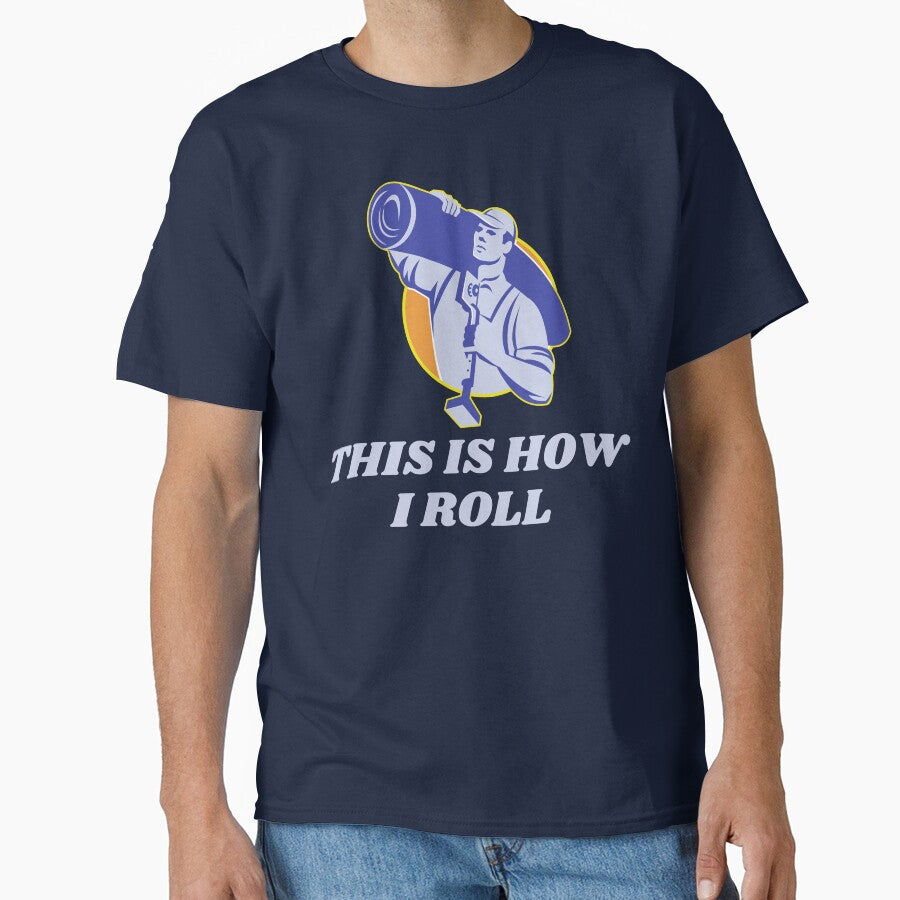 That's how I roll - carpet layer funny by good vibes clothing