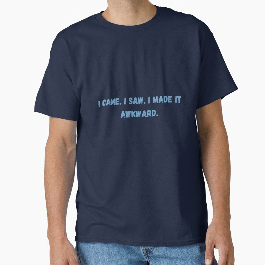 I Came. I Saw. I Made It Awkward. – Funny Introvert Quote by NCODesigns T-Shirts, Hoodie, Sweatshirt (Image 1)