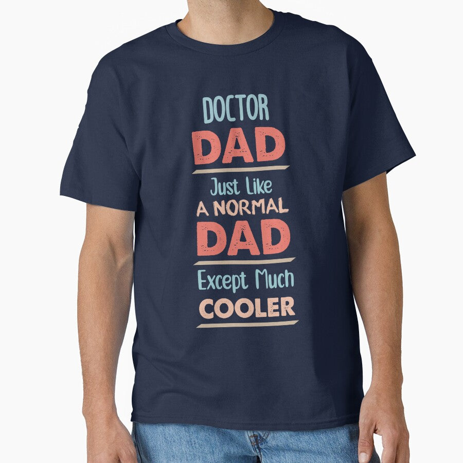 Doctor Dad Just Like A Normal Dad Except Much Cooler - Funny Doctor quote gift idea For Men and Women by... (Image 1)