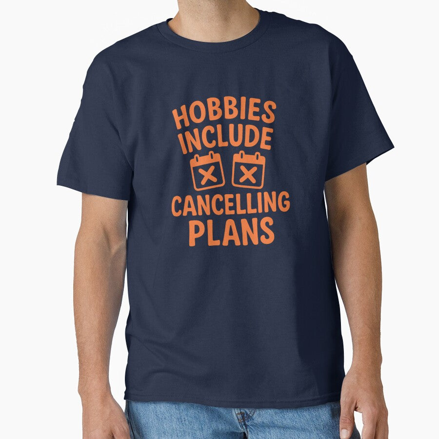 Hobbies Include Cancelling Plans Funny Introvert Quote Design by Shoot-The-Moon T-Shirts, Hoodie, Sweatshirt (Image 1)