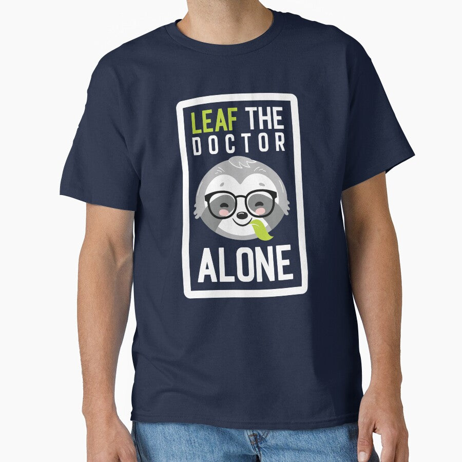 Funny Doctor Pun - Leaf me Alone - Gifts for Doctors by betternotes T-Shirts, Hoodie, Sweatshirt | BlankRebels.com (Image 1)