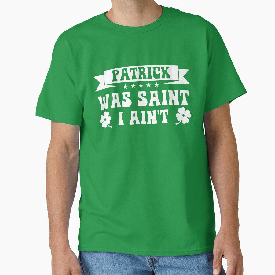 Partick Was Saint. I Ain't. by RR-Arts T-Shirts, Hoodie, Sweatshirt | BlankRebels.com (Image 1)