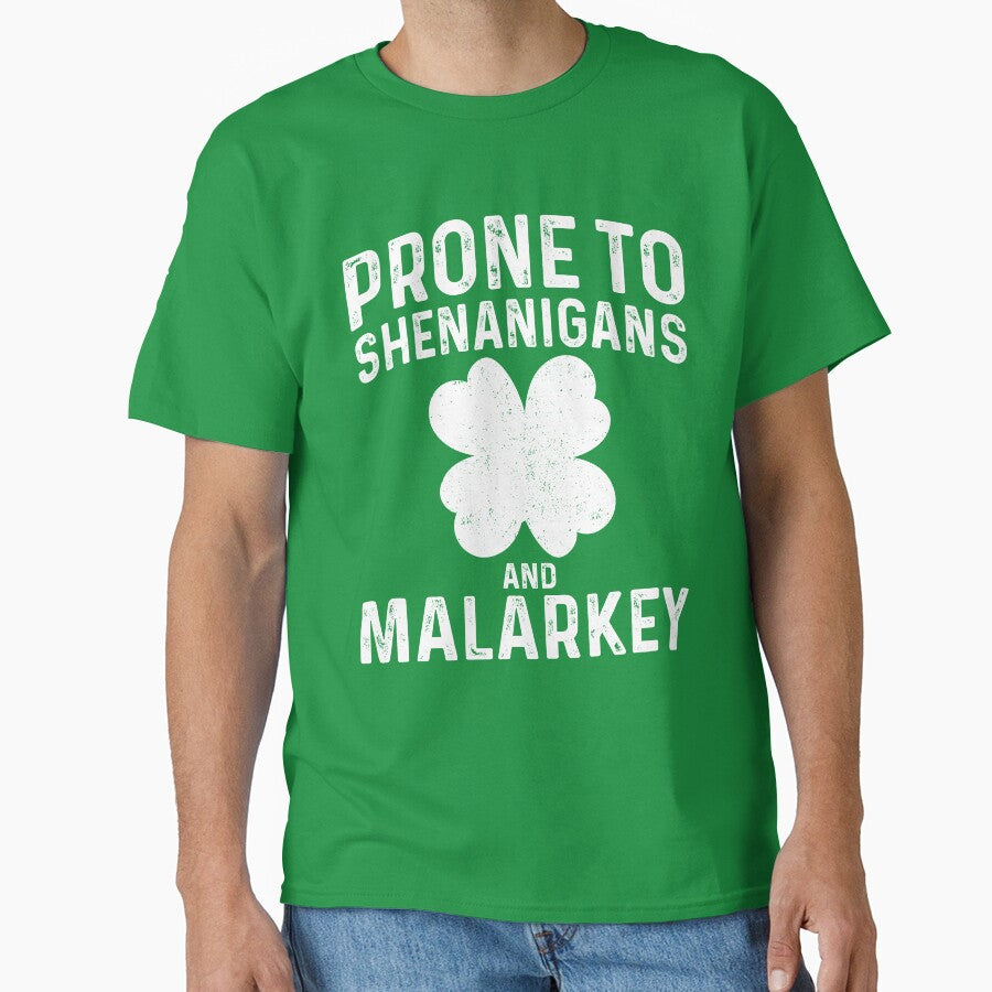 PRONE TO SHENANIGANS AND MALARKEY ST PATRICKS by RR-Arts T-Shirts, Hoodie, Sweatshirt | BlankRebels.com (Image 1)