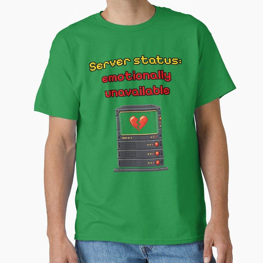 Server Status: Emotionally Unavailable Meme by Nerd Romance Café T-Shirts, Hoodie, Sweatshirt | BlankRebels.com (Image 1)