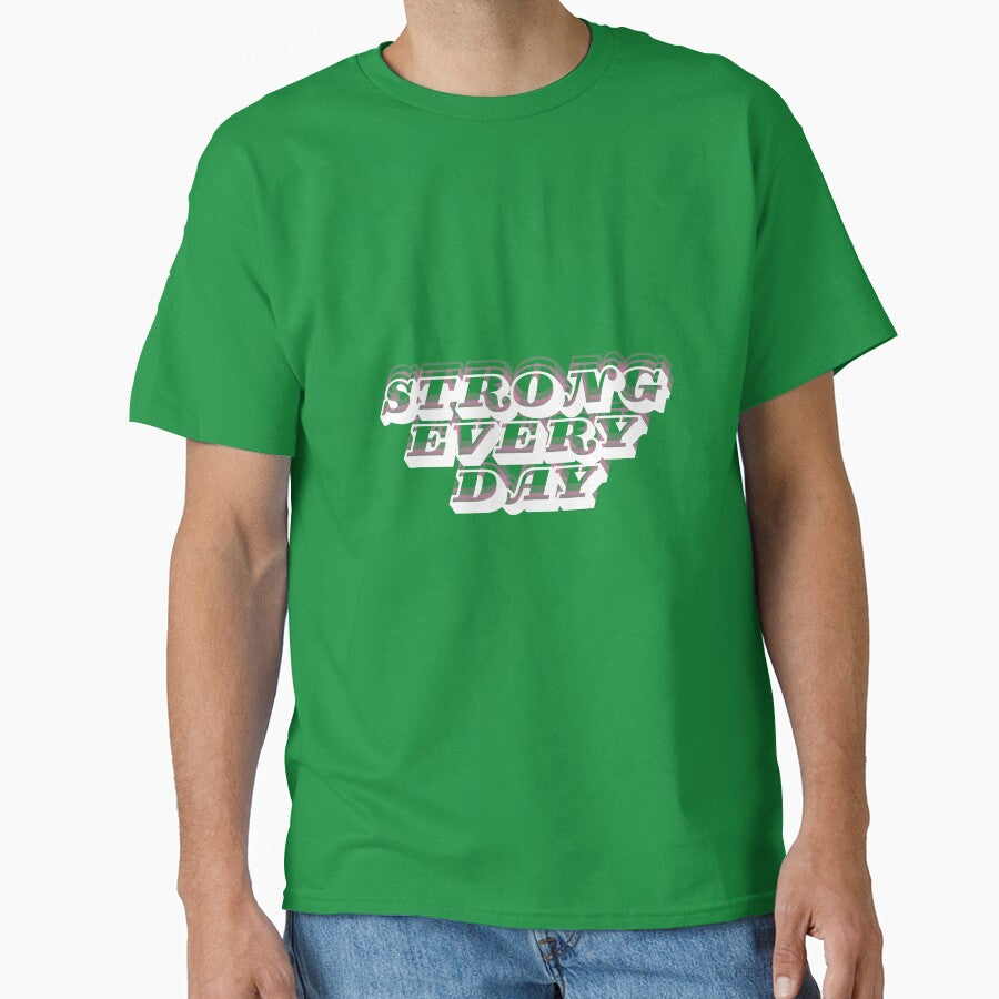 Strong Every Day T-Shirts, Hoodie, Sweatshirt