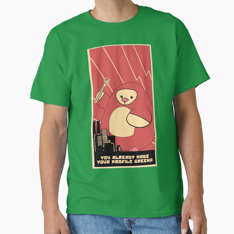 You already made your profile green propaganda-like poster by Zeroskillanimat T-Shirts, Hoodie, Sweatshirt (Image 1)