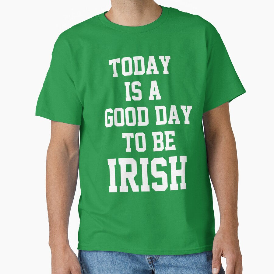 St Patricks Day. Today Is A Good Day To Be Irish by CoolApparelShop T-Shirts, Hoodie, Sweatshirt | BlankRebels.com (Image 1)