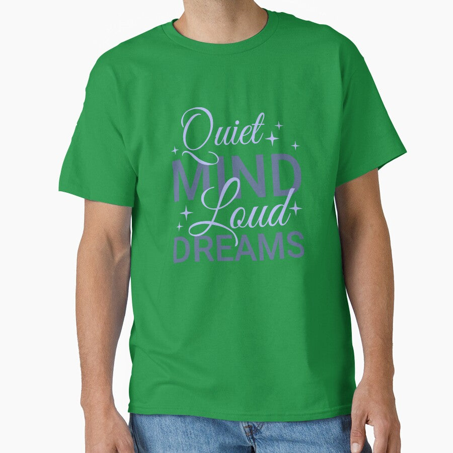 Quiet Mind, Loud Dreams Minimal Motivational Typography Design by LkmDsgn T-Shirts, Hoodie, Sweatshirt (Image 1)