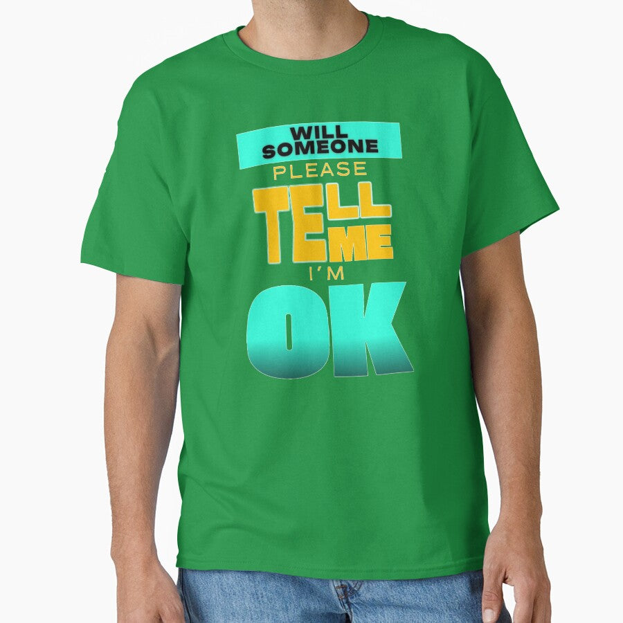 Will someone please tell I'm OK by TexturaMint T-Shirts, Hoodie, Sweatshirt | BlankRebels.com (Image 1)