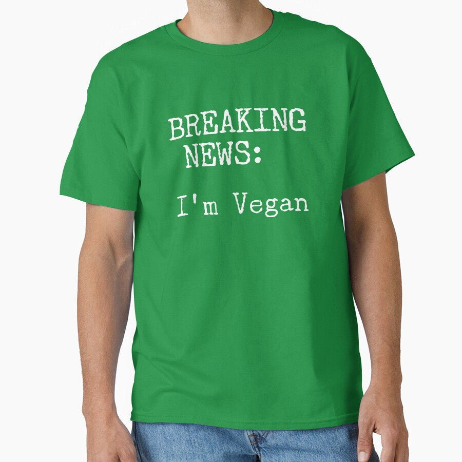 Breaking News: I'm Vegan, Vegan, New Vegan Gift, Vegan Lifestyle by HomeConscious T-Shirts, Hoodie, Sweatshirt (Image 1)