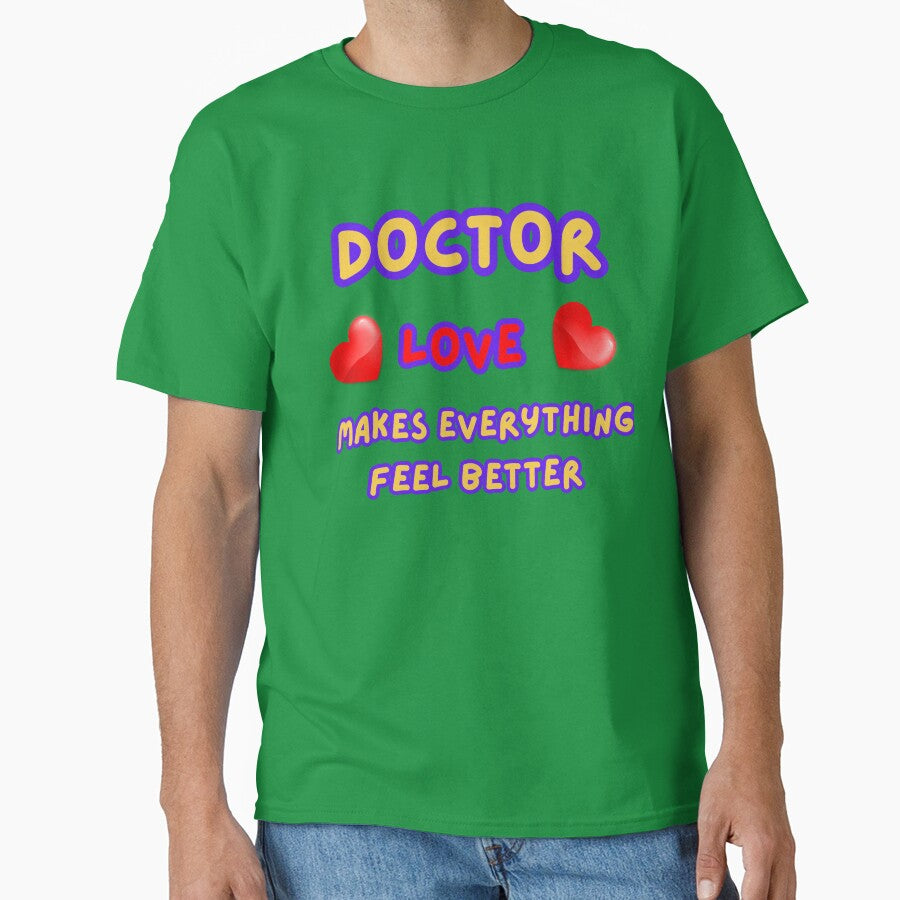 DOCTOR Love Makes Everything Feel Better Valentine's Day by bebeshoppl T-Shirts, Hoodie, Sweatshirt (Image 1)