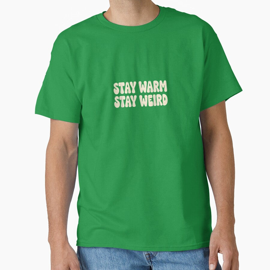 Stay Warm Stay Weird by VibeShift Studio T-Shirts, Hoodie, Sweatshirt | BlankRebels.com (Image 1)