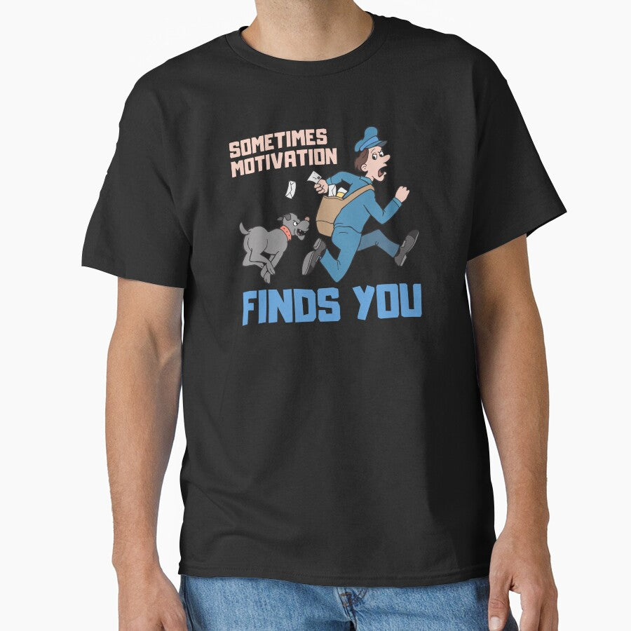 Sometimes Motivation Finds You Funny Motivational Gifts by nquestiaa T-Shirts, Hoodie, Sweatshirt | BlankRebels.com (Image 1)