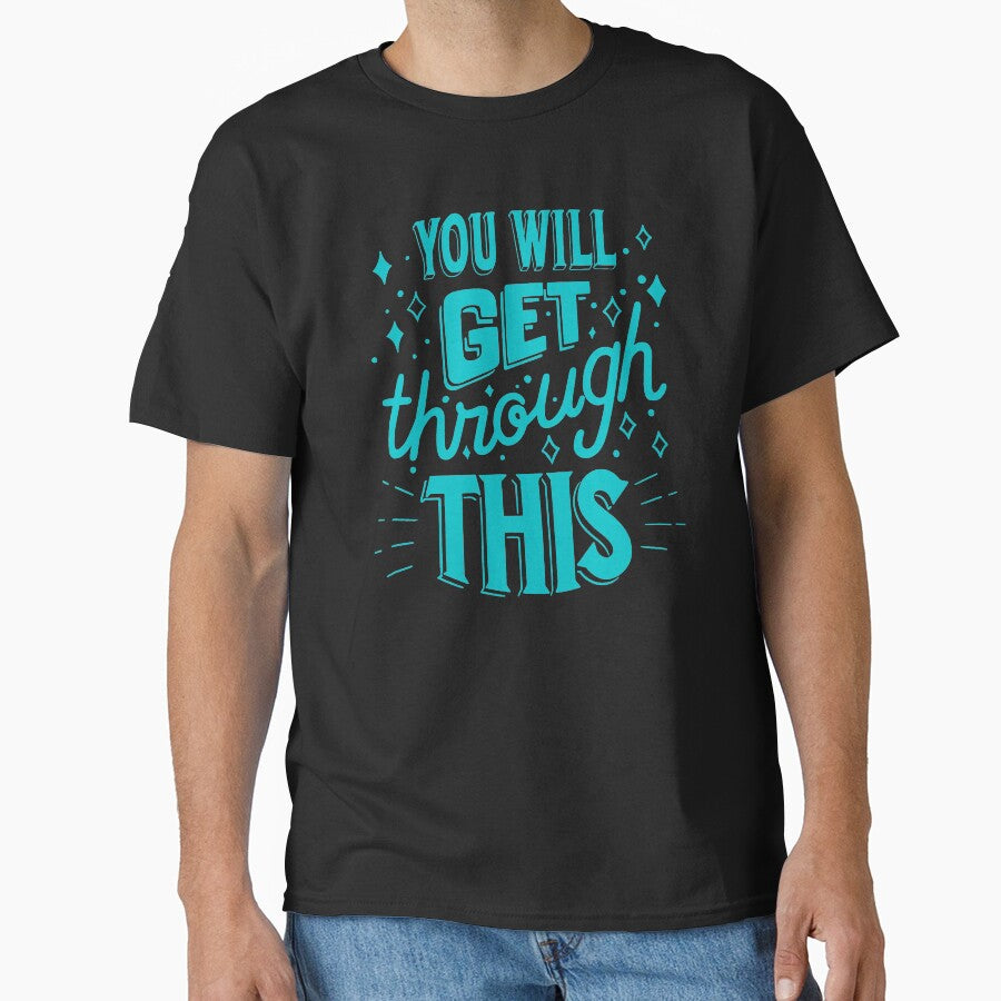 You will get through this, Motivational Slogen by Dynamic-Design T-Shirts, Hoodie, Sweatshirt | BlankRebels.com (Image 1)