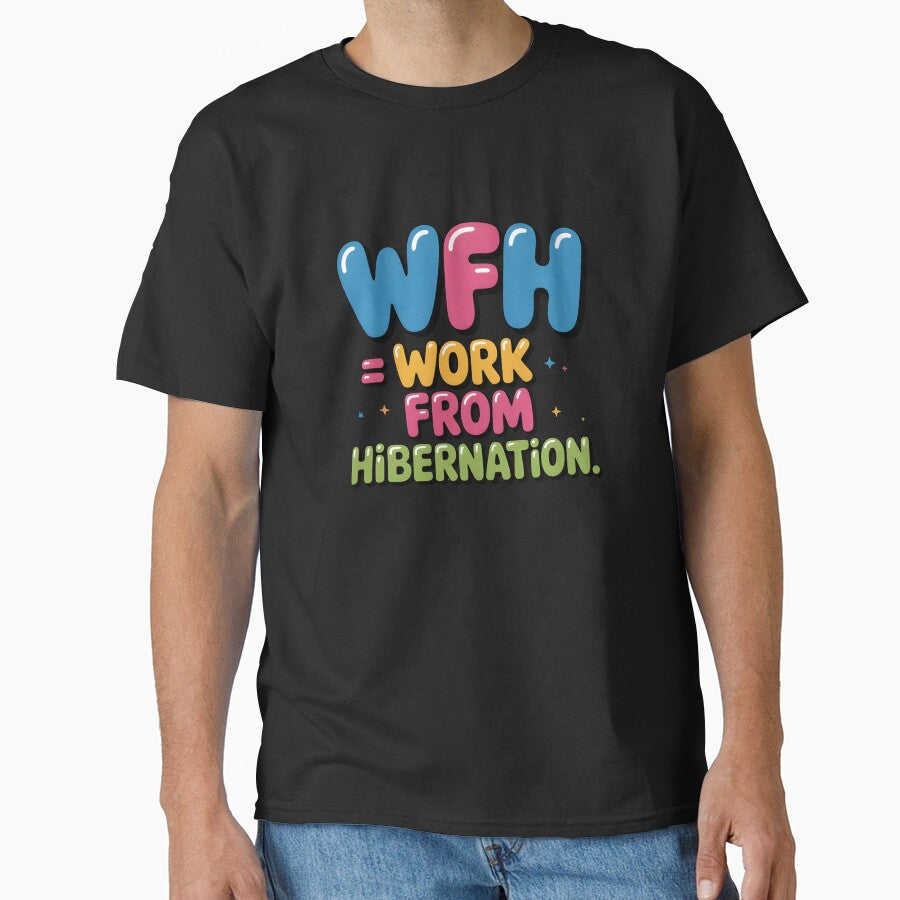 Work From Hibernation – Funny WFH Quote for Lazy Office Days. by Teenidesign T-Shirts, Hoodie, Sweatshirt (Image 1)