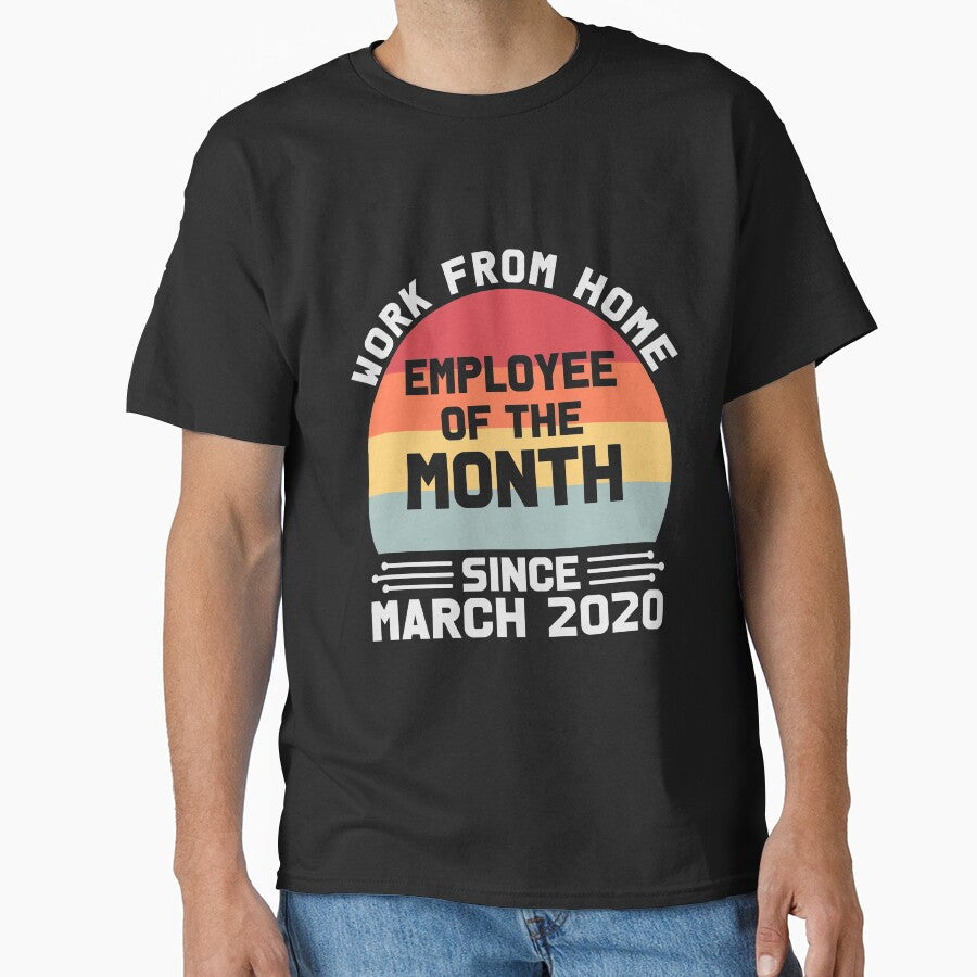 Work from Home Employee of the Month Since March 2020 by Delandor T-Shirts, Hoodie, Sweatshirt | BlankRebels.com (Image 1)