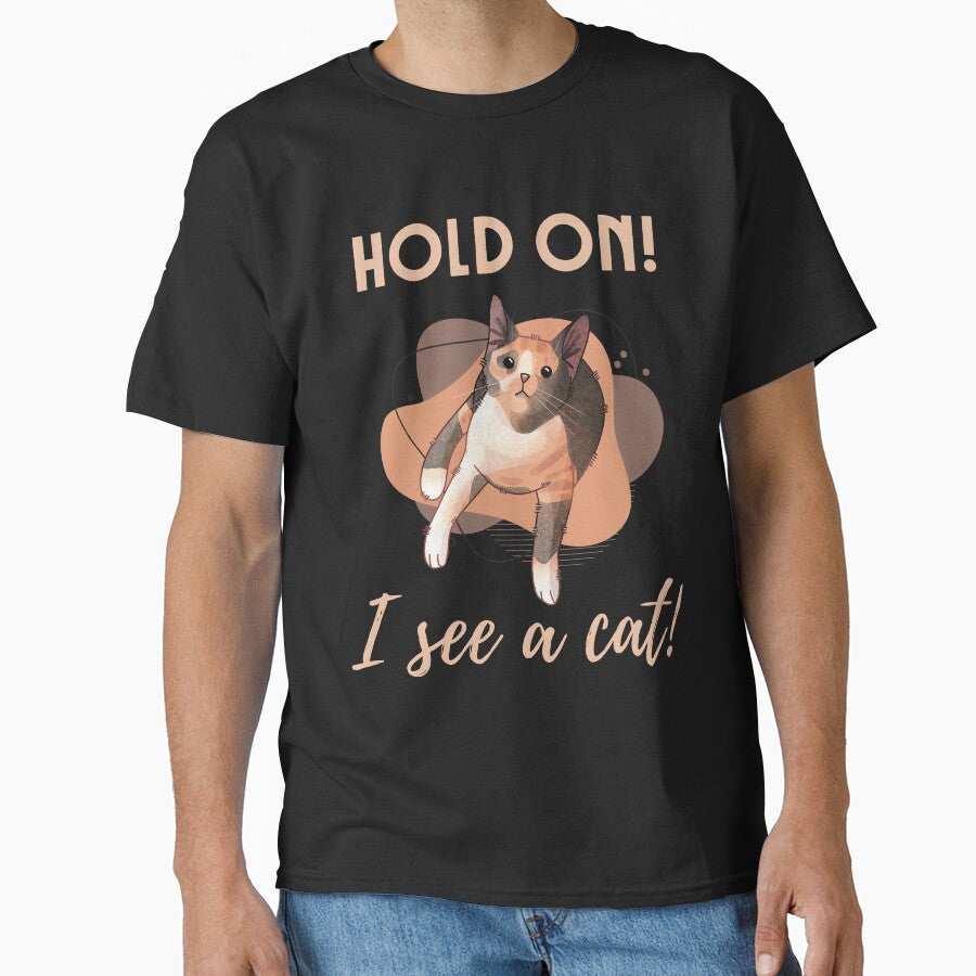 Hold on! I see a Cat! - Calico Cat, Cat Lovers Gift by FelineEmporium T-Shirts, Hoodie, Sweatshirt (Image 1)