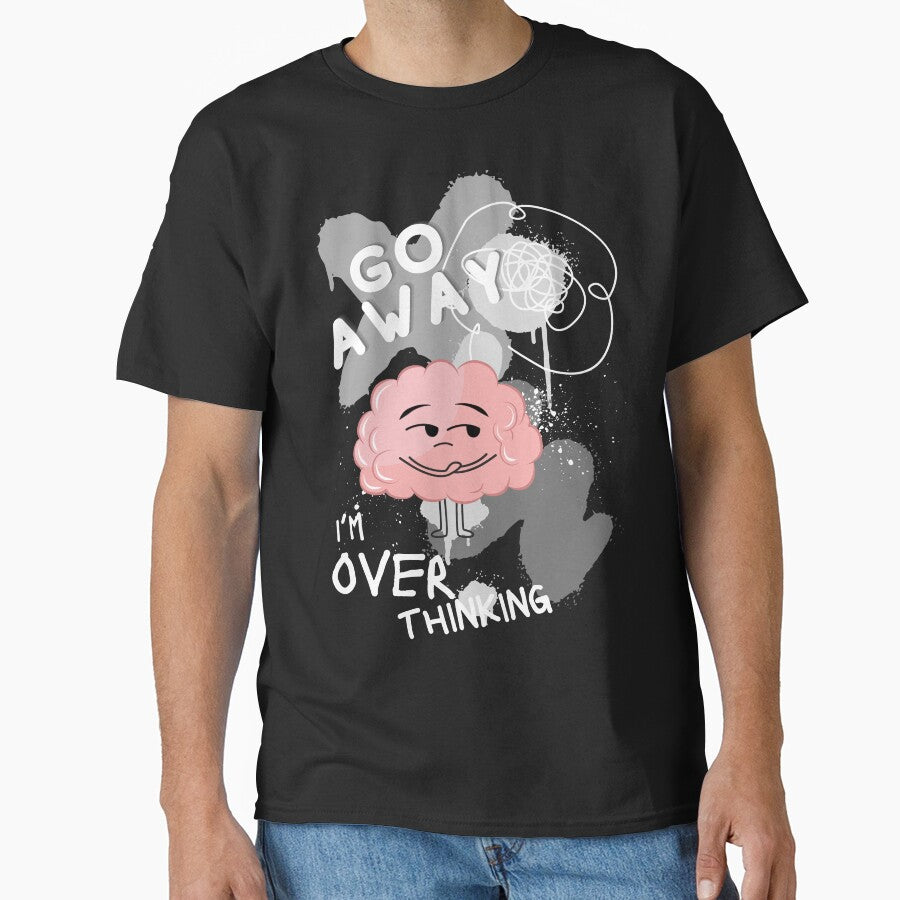 Go away I'm overthinking greyscale (1) by TertlPeak by kaez T-Shirts, Hoodie, Sweatshirt | BlankRebels.com (Image 1)