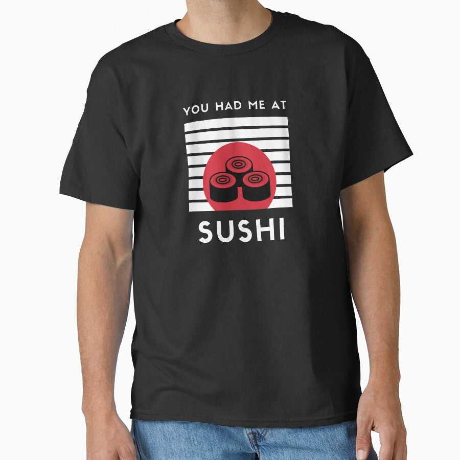 Sushi Lover You Had Me At Sushi by happinestSHOP T-Shirts, Hoodie, Sweatshirt | BlankRebels.com (Image 1)