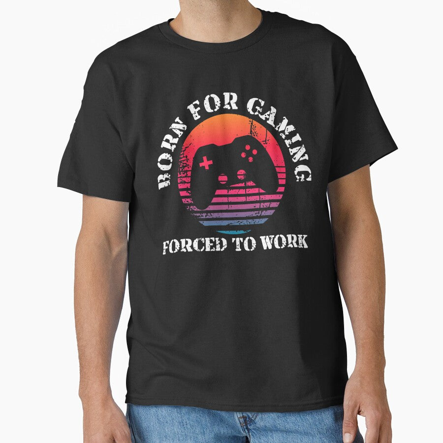 Born for Gaming Forced to Work by geoji T-Shirts, Hoodie, Sweatshirt | BlankRebels.com (Image 1)