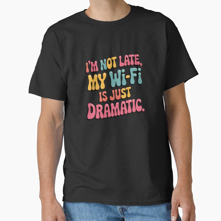 I’m Not Late, My Wi-Fi Is Just Dramatic – Funny Remote Work Quote Sticker. by Teenidesign T-Shirts, Hoodie,... (Image 1)